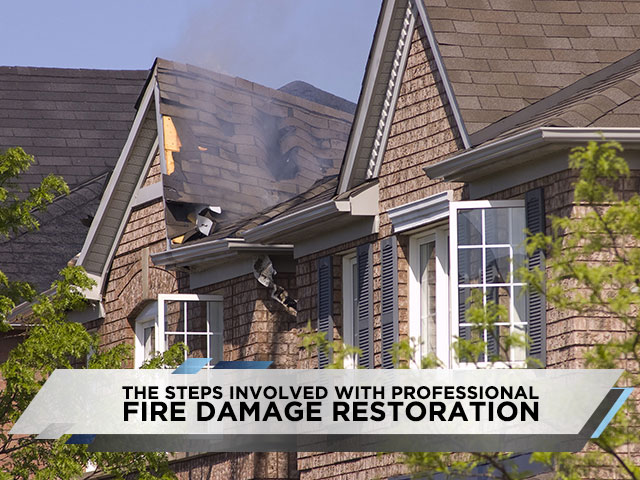 The Steps Involved With Professional Fire Damage Restoration