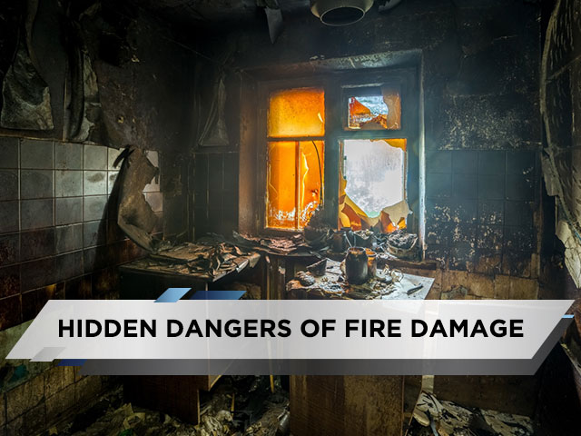 Hidden Dangers of Fire Damage