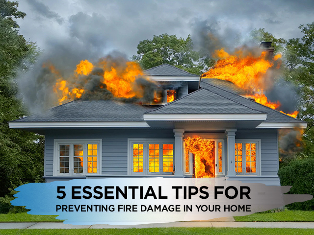 5 Essential Tips for Preventing Fire Damage in Your Home
