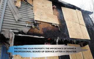 Protecting Your Property The Importance of Hiring a Professional Board Up Service After a Disaster