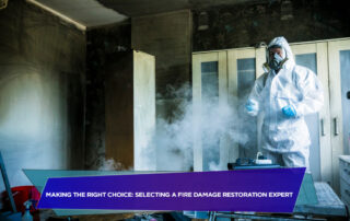 Making the Right Choice Selecting a Fire Damage Restoration Expert